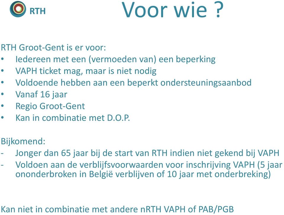 hebben aan een beperkt ondersteuningsaanbod Vanaf 16 jaar Regio Groot-Gent Kan in combinatie met D.O.P.