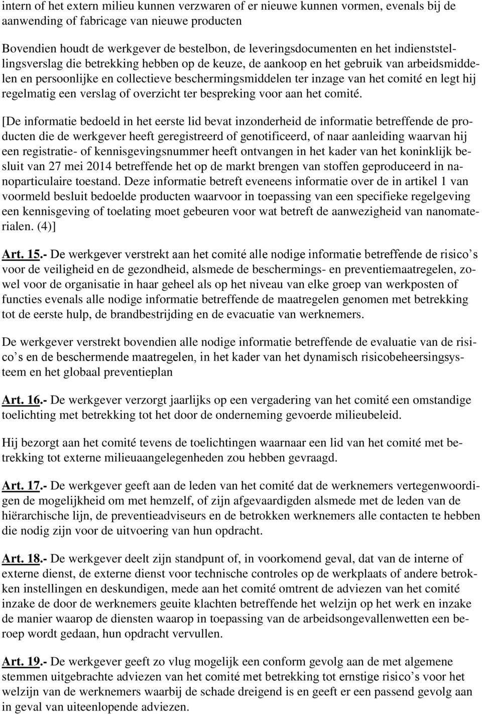 hij regelmatig een verslag of overzicht ter bespreking voor aan het comité.