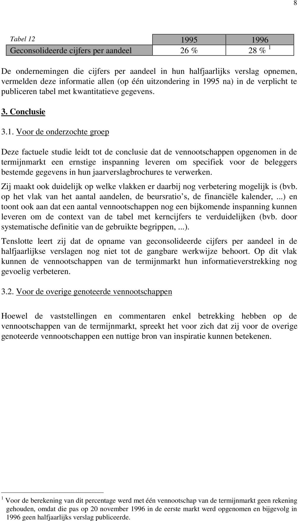 95 na) in de verplicht te publiceren tabel met kwantitatieve gegevens. 3. Conclusie 3.1.