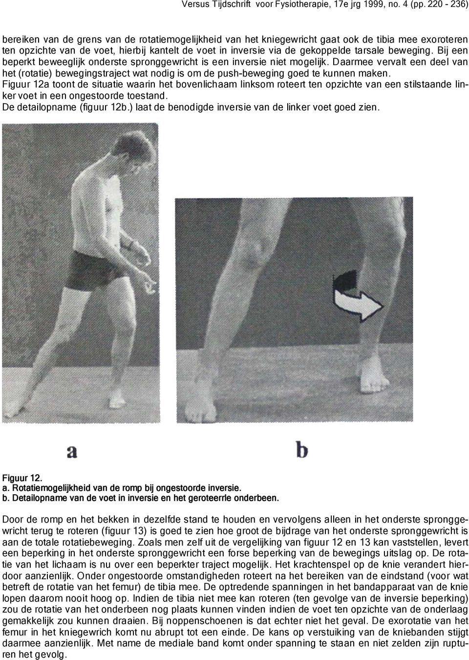 Figuur 12a toont de situatie waarin het bovenlichaam linksom roteert ten opzichte van een stilstaande linker voet in een ongestoorde toestand. De detailopname (figuur 12b.