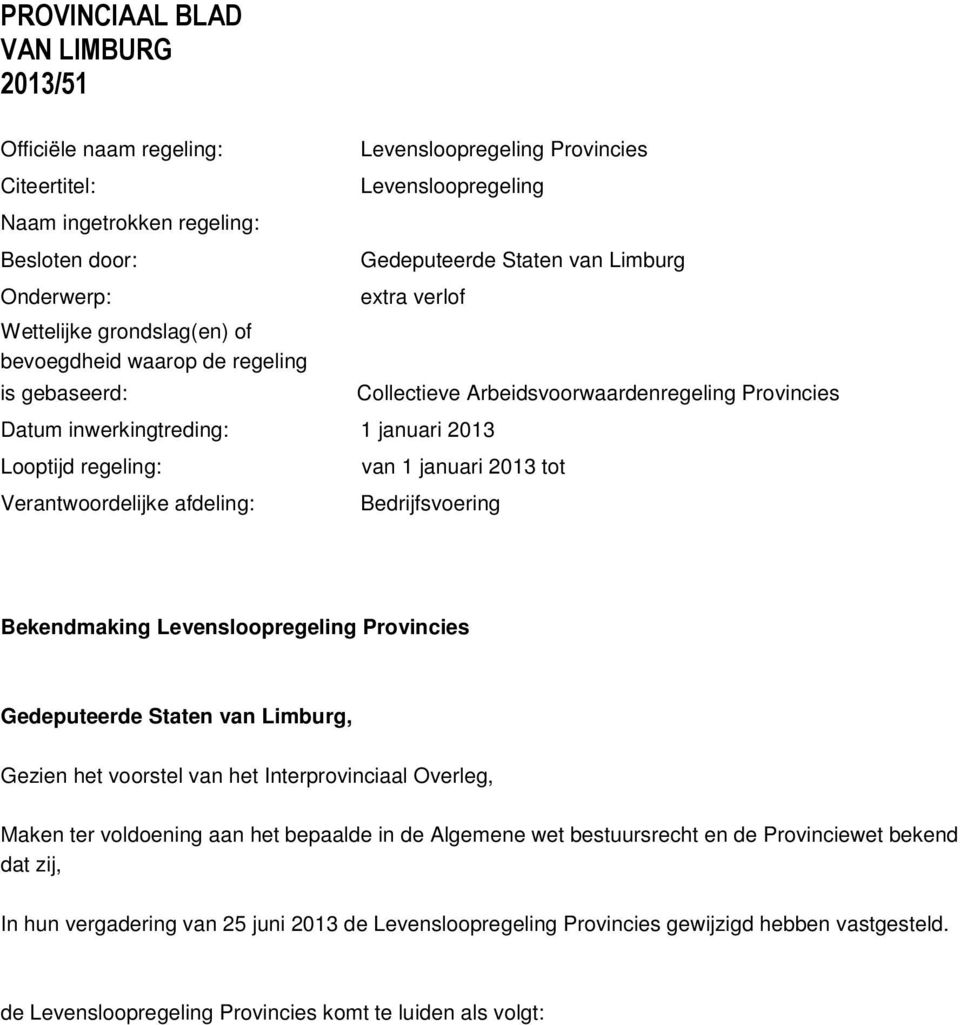 Collectieve Arbeidsvoorwaardenregeling Provincies van 1 januari 2013 tot Bedrijfsvoering Bekendmaking Levensloopregeling Provincies Gedeputeerde Staten van Limburg, Gezien het voorstel van het