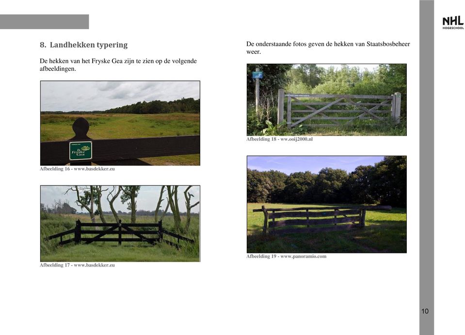 De onderstaande fotos geven de hekken van Staatsbosbeheer weer.