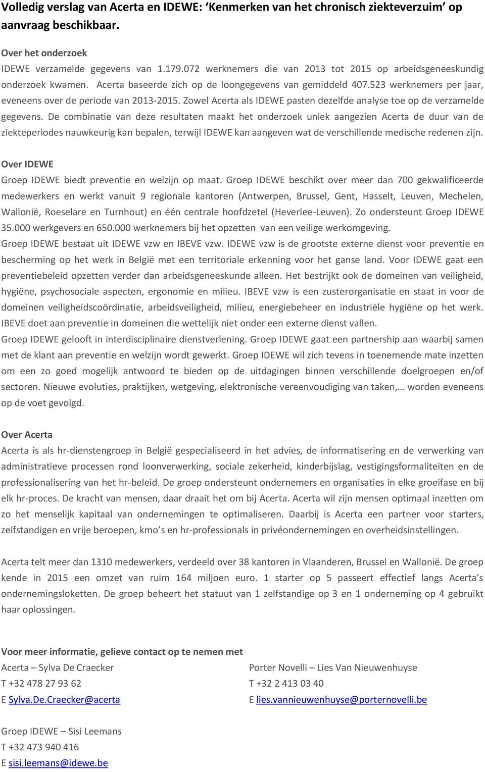 Zowel Acerta als IDEWE pasten dezelfde analyse toe op de verzamelde gegevens.