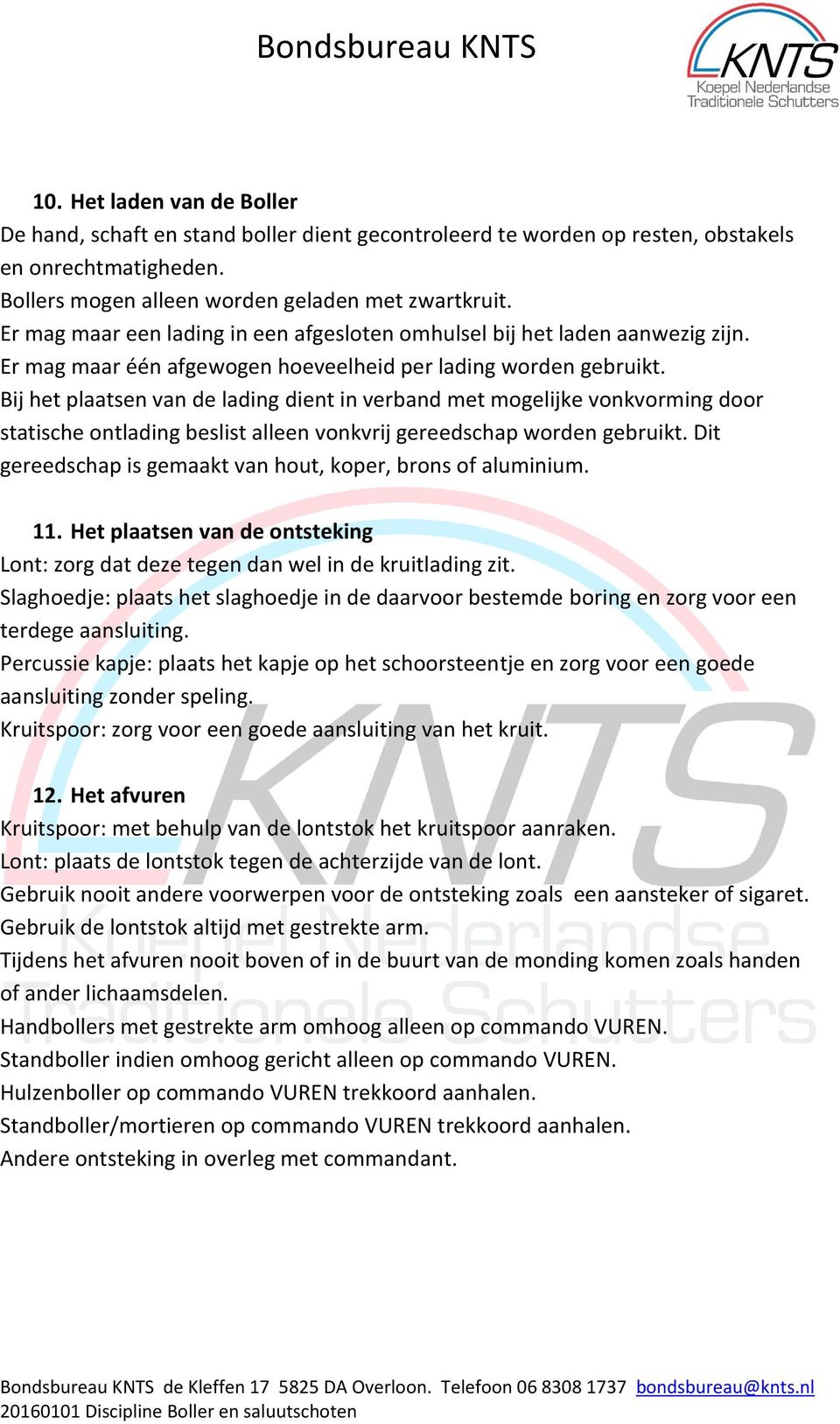 Bij het plaatsen van de lading dient in verband met mogelijke vonkvorming door statische ontlading beslist alleen vonkvrij gereedschap worden gebruikt.