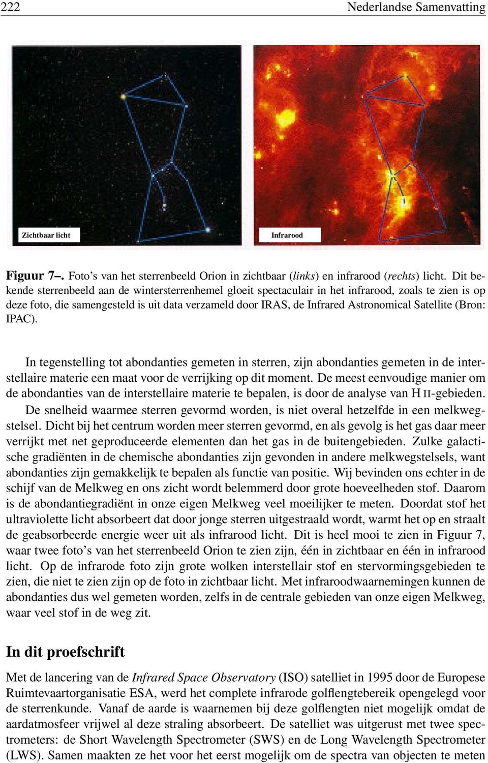 Satellite (Bron: IPAC). In tegenstelling tot abondanties gemeten in sterren, zijn abondanties gemeten in de interstellaire materie een maat voor de verrijking op dit moment.