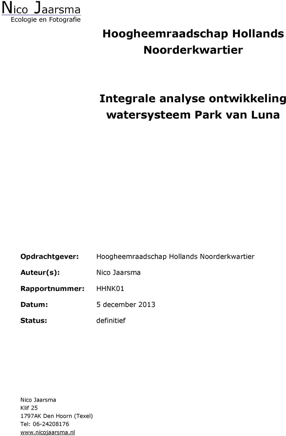 Noorderkwartier Auteur(s): Nico Jaarsma Rapportnummer: HHNK1 Datum: 5 december