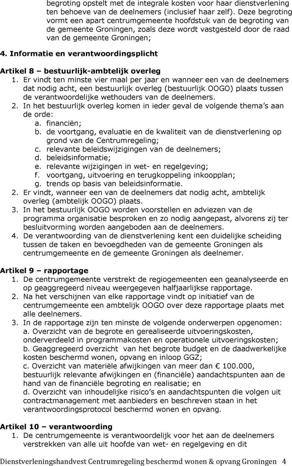 Informatie en verantwoordingsplicht Artikel 8 bestuurlijk-ambtelijk overleg 1.