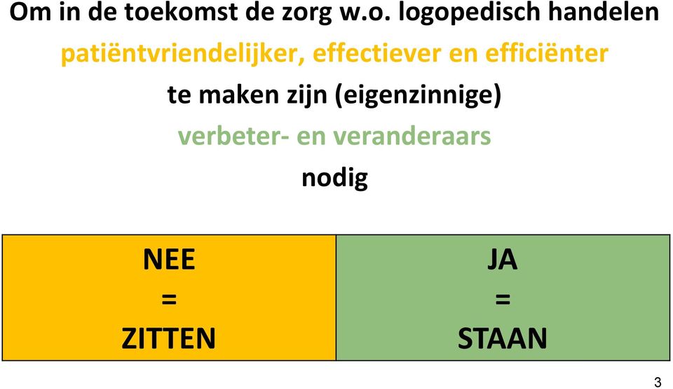 patiëntvriendelijker, effectiever en