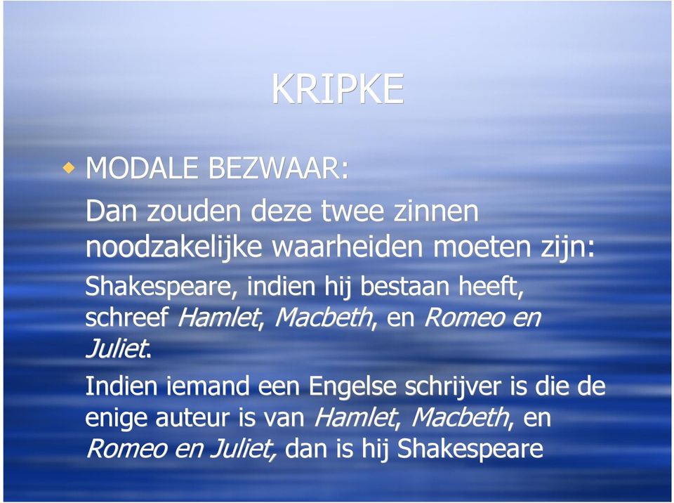 Hamlet, Macbeth, en Romeo en Juliet.