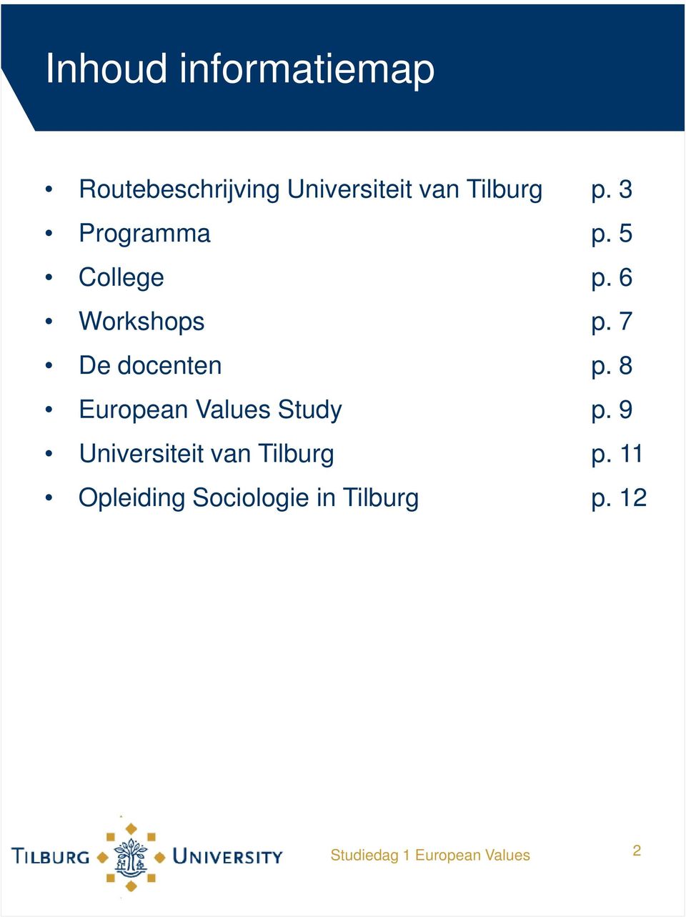 7 De docenten p. 8 European Values Study p.