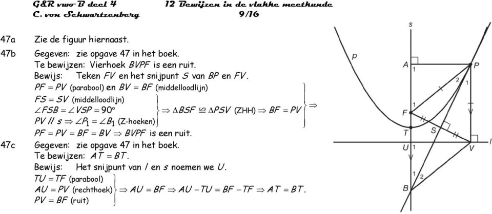 (middelloodlijn) FS = SV (middelloodlijn) FSB = VSP = 90 = BSF PSV (ZHH) BF PV PV // s P = (Z-hoeken) 1 B1 PF PV BF BV BVPF Gegeven: zie opgave