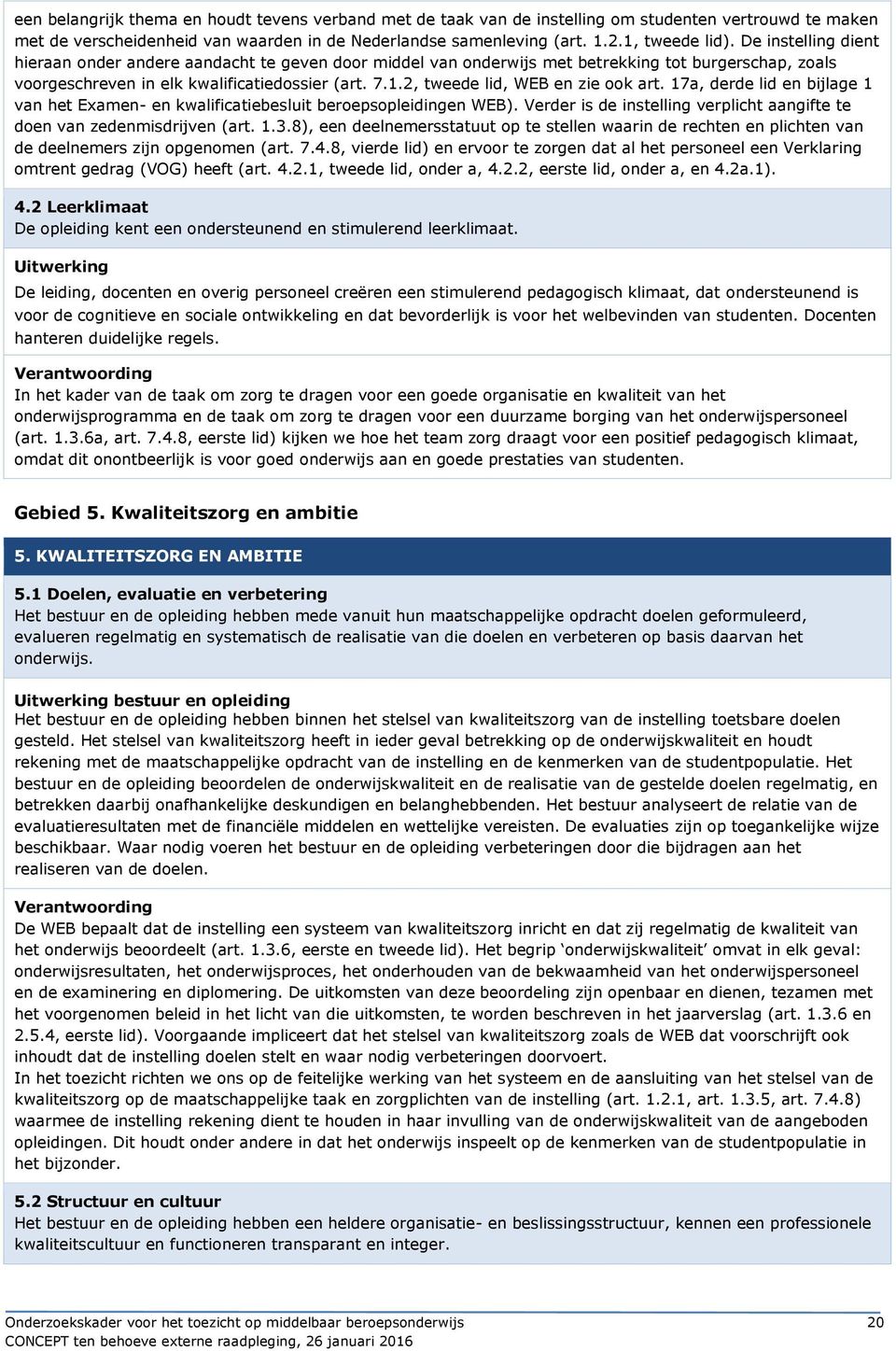 2, tweede lid, WEB en zie ook art. 17a, derde lid en bijlage 1 van het Examen- en kwalificatiebesluit beroepsopleidingen WEB).