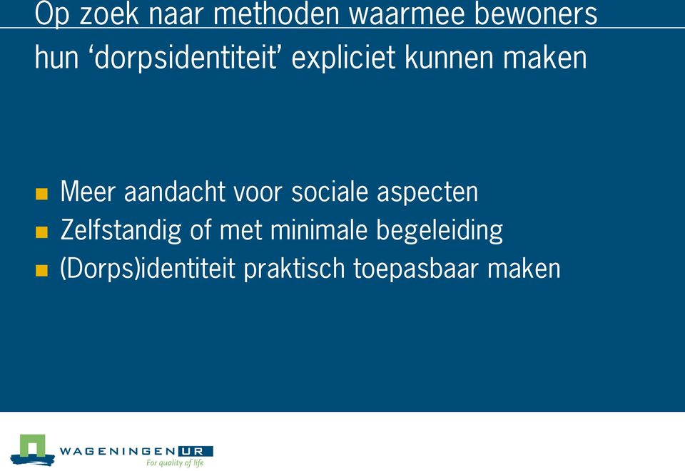 aandacht voor sociale aspecten Zelfstandig of met