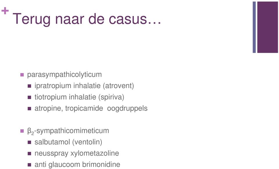 atropine, tropicamide oogdruppels β 2 -sympathicomimeticum