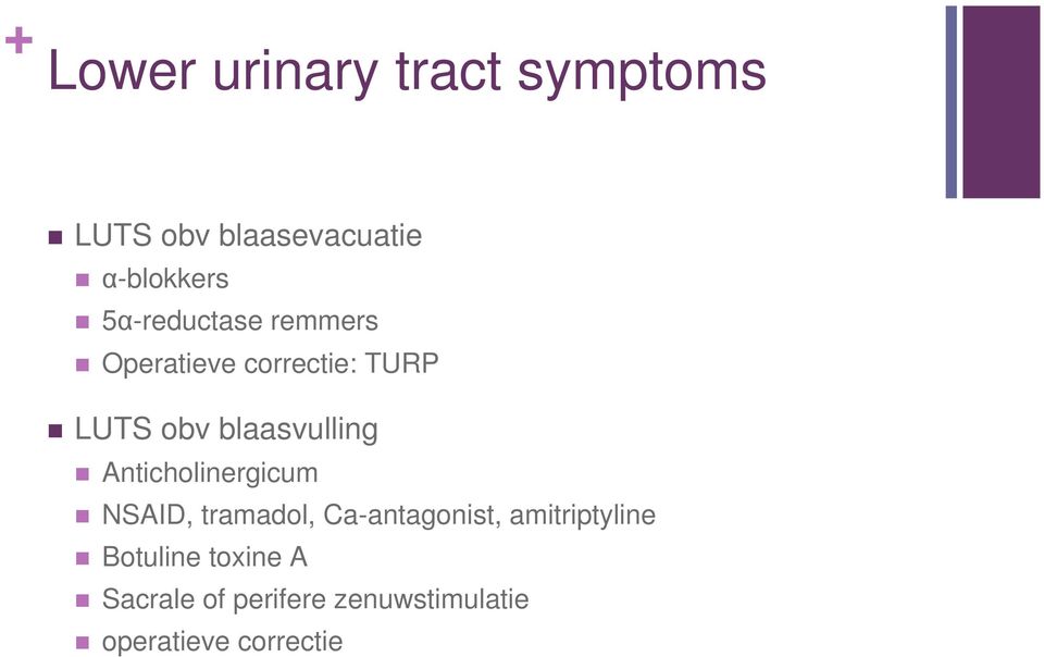 blaasvulling Anticholinergicum NSAID, tramadol, Ca-antagonist,