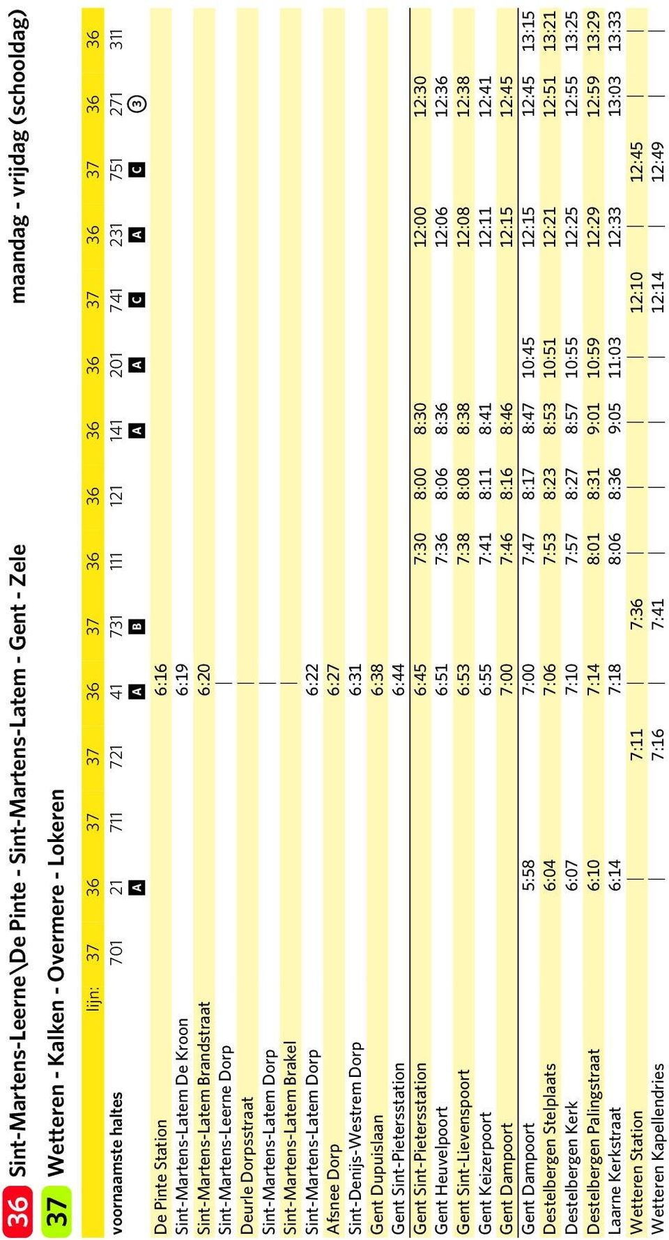 Brkel Sint-Mrtens-Ltem Dorp 6:22 Afsnee Dorp 6:27 Sint-Denijs-Westrem Dorp 6:31 Gent Dupuisln 6:38 Gent Sint-Pieterssttion 6:44 Gent Sint-Pieterssttion 6:45 7:30 8:00 8:30 12:00 12:30 Gent