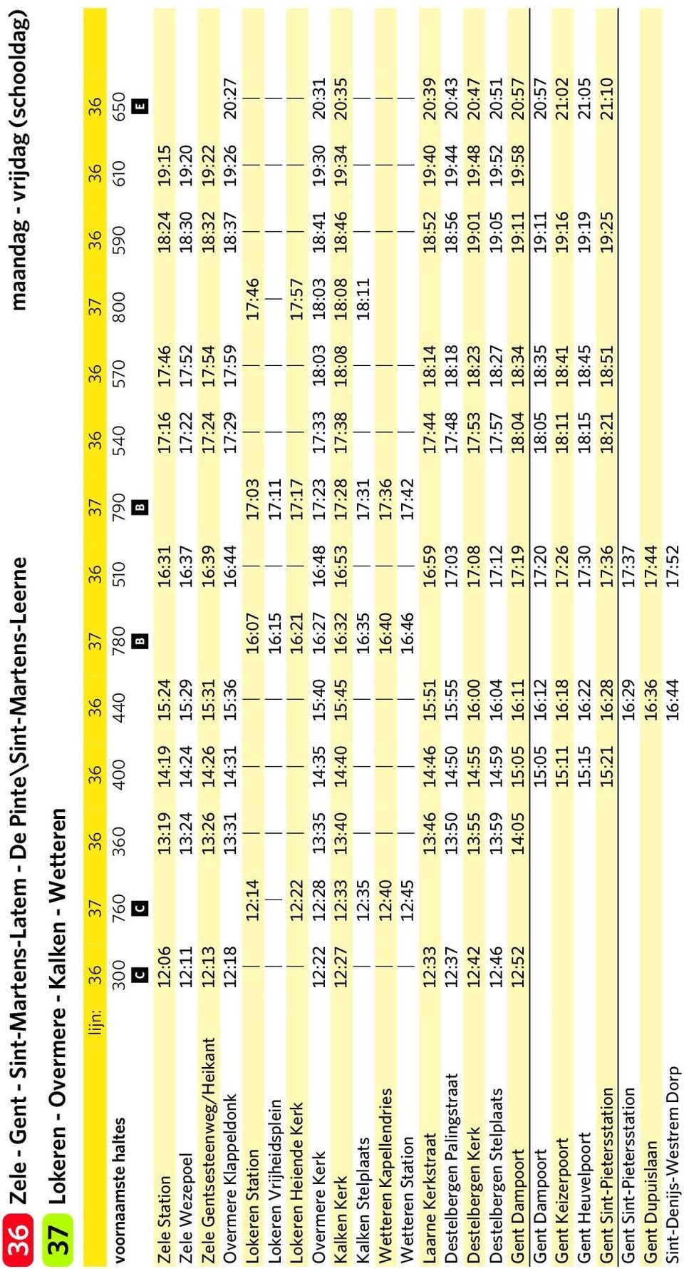 Gentsesteenweg/Heiknt 12:13 13:26 14:26 15:31 16:39 17:24 17:54 18:32 19:22 Overmere Klppeldonk 12:18 13:31 14:31 15:36 16:44 17:29 17:59 18:37 19:26 20:27 Lokeren Sttion 12:14 16:07 17:03 17:46