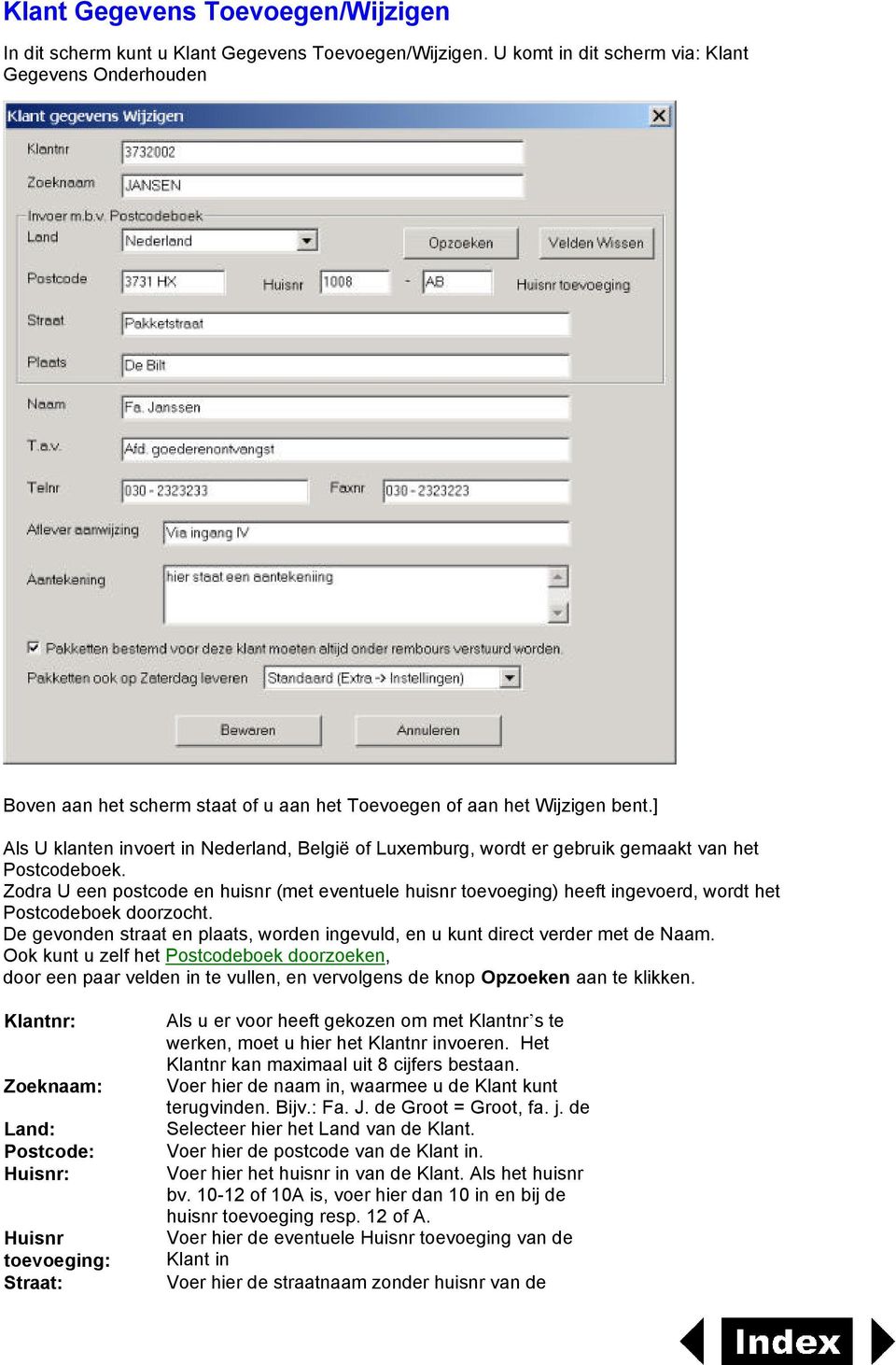 ] Als U klanten invoert in Nederland, België of Luxemburg, wordt er gebruik gemaakt van het Postcodeboek.