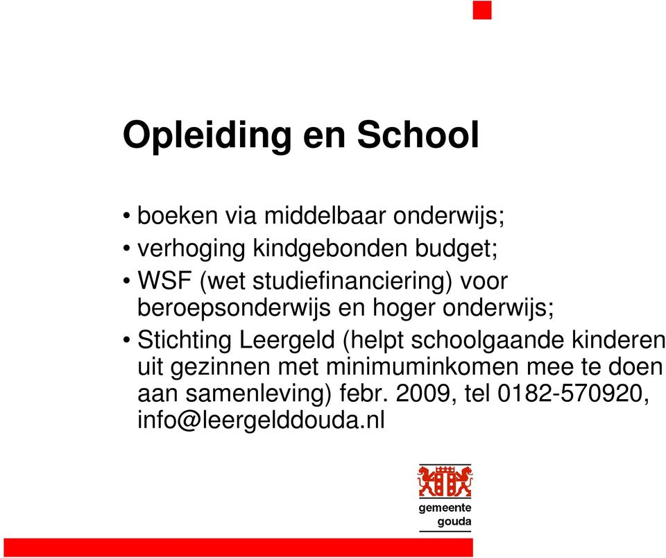 Stichting Leergeld (helpt schoolgaande kinderen uit gezinnen met