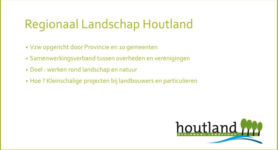 overheden en verenigingen Doel : werken rond landschap