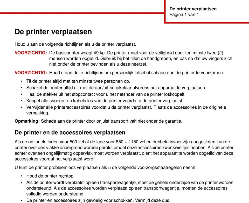 Gebruik bij het tillen de handgrepen, en pas op dat uw vingers zich niet onder de printer bevinden als u deze neerzet.