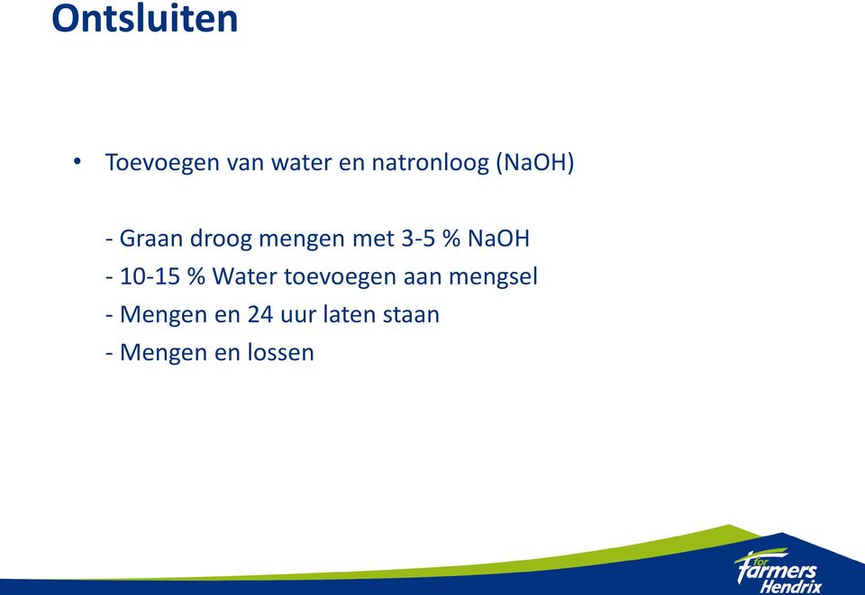 3-5 % NaOH - 10-15 % Water toevoegen aan