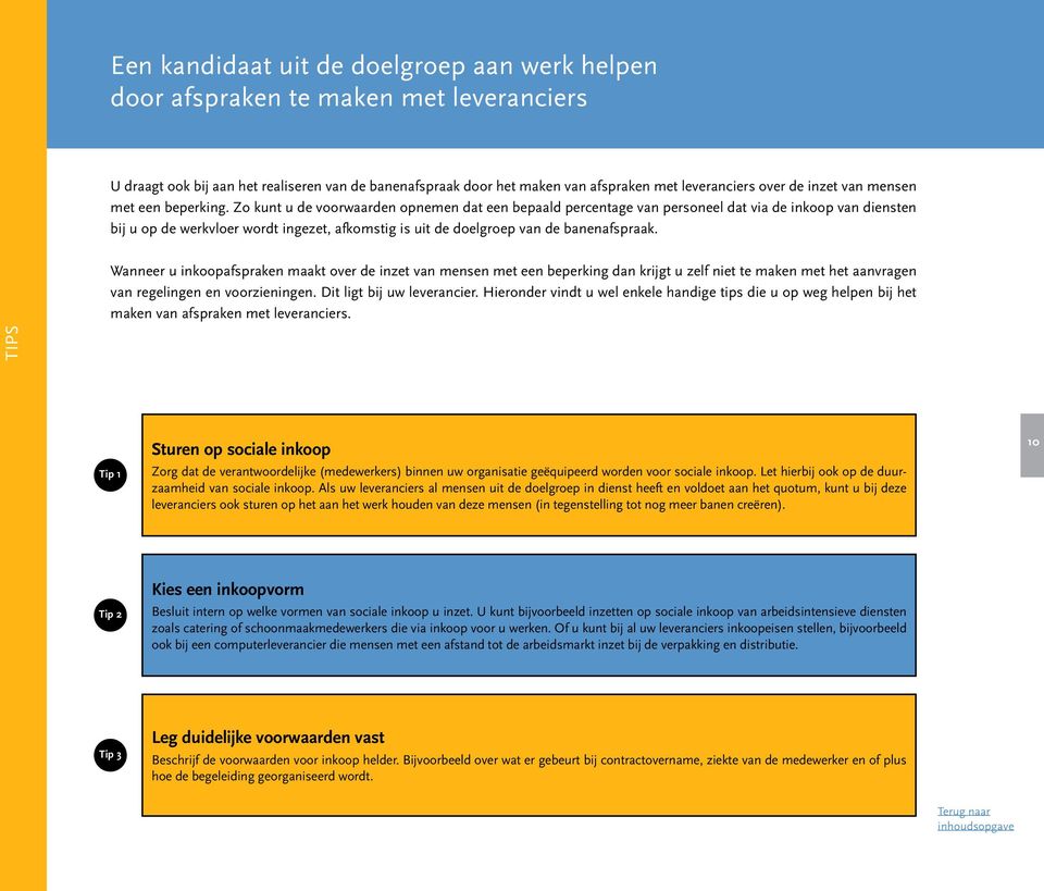 Zo kunt u de voorwaarden opnemen dat een bepaald percentage van personeel dat via de inkoop van diensten bij u op de werkvloer wordt ingezet, afkomstig is uit de doelgroep van de banenafspraak.