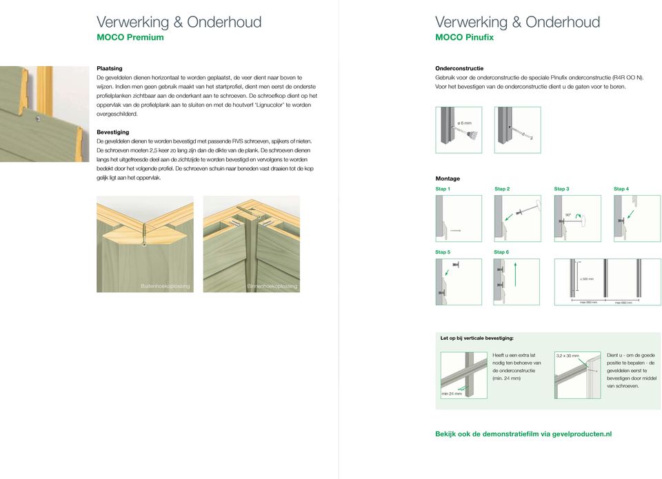 De schroefkop dient op het oppervlak van de profi elplank aan te sluiten en met de houtverf Lignucolor te worden overgeschilderd.