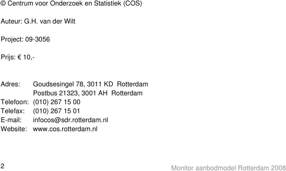 Rotterdam Postbus 21323, 3001 AH Rotterdam Telefoon: (010) 267 15 00 Telefax: