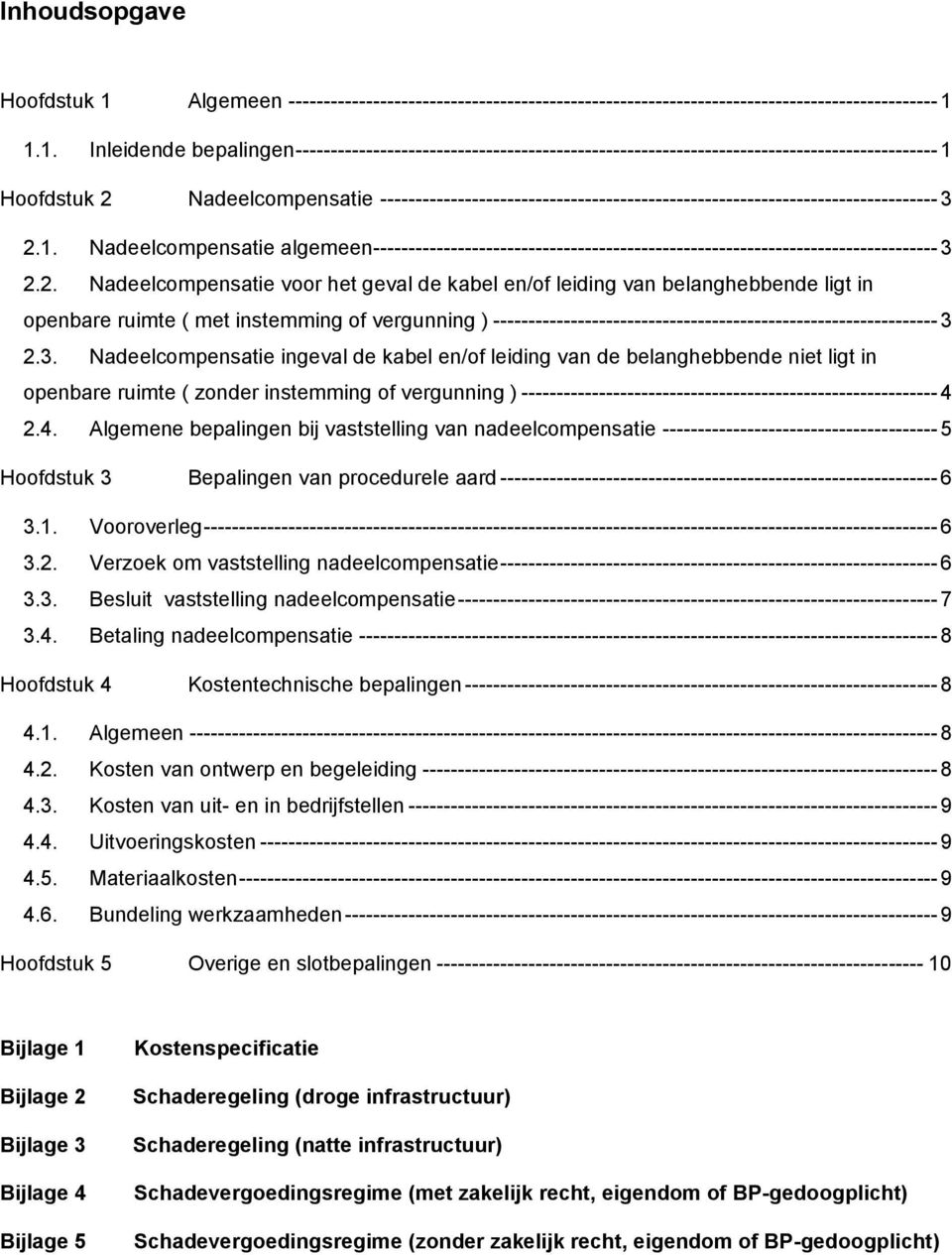 1.1. Inleidende bepalingen ------------------------------------------------------------------------------------------- 1 Hoofdstuk 2 Nadeelcompensatie