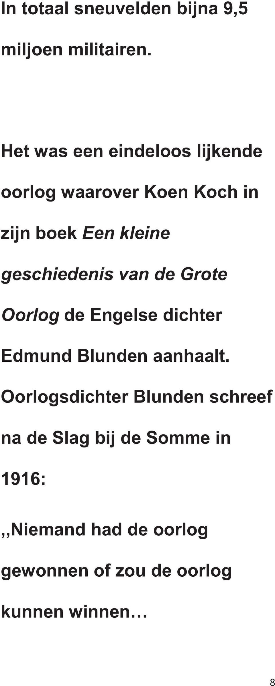 geschiedenis van de Grote Oorlog de Engelse dichter Edmund Blunden aanhaalt.