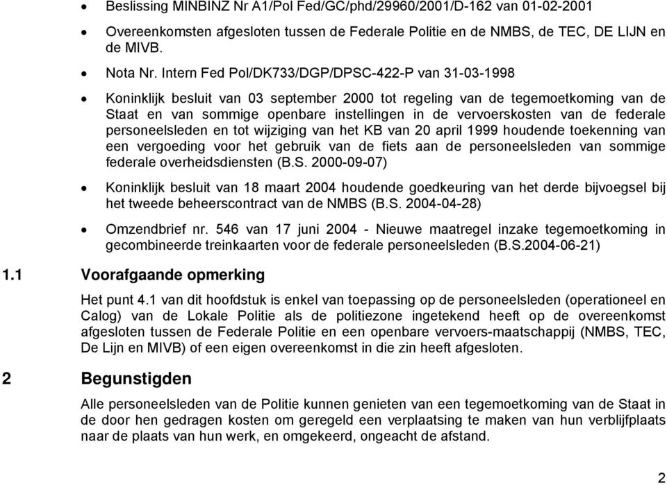 van de federale personeelsleden en tot wijziging van het KB van 20 april 1999 houdende toekenning van een vergoeding voor het gebruik van de fiets aan de personeelsleden van sommige federale