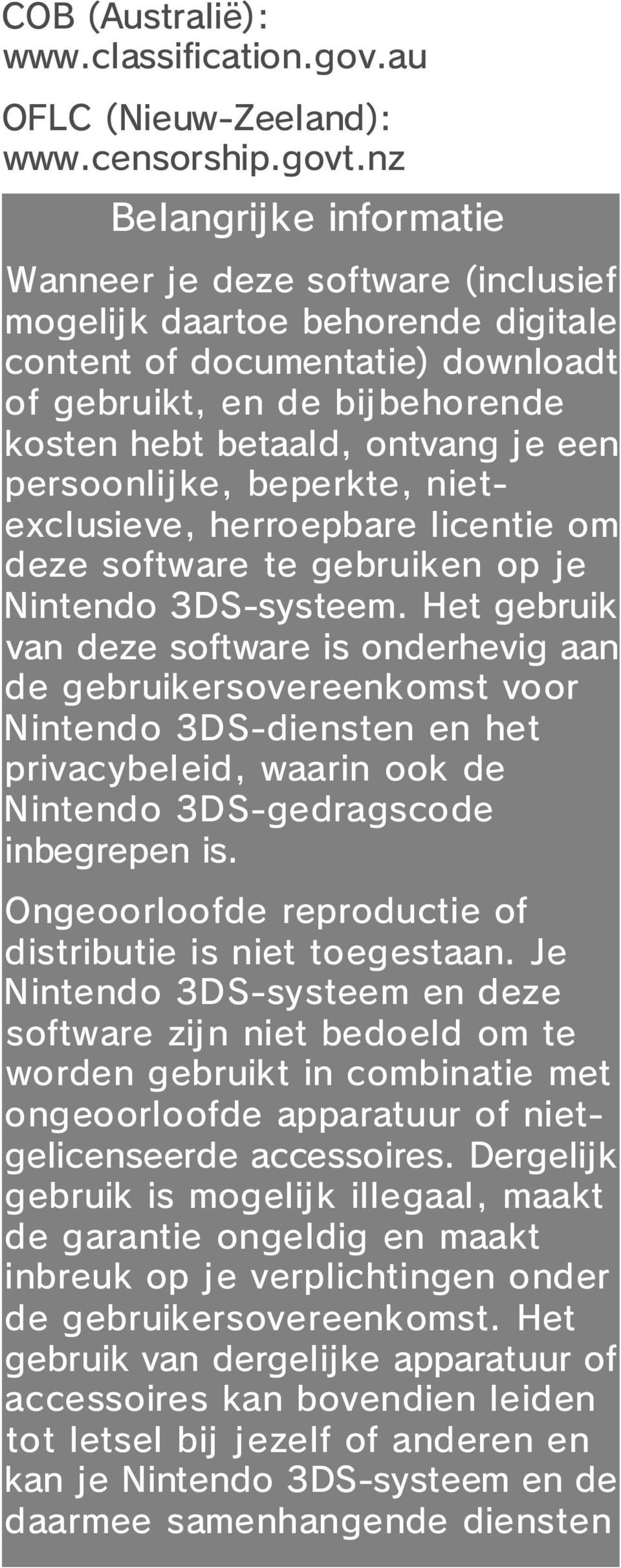 een persoonlijke, beperkte, nietexclusieve, herroepbare licentie om deze software te gebruiken op je Nintendo 3DS-systeem.