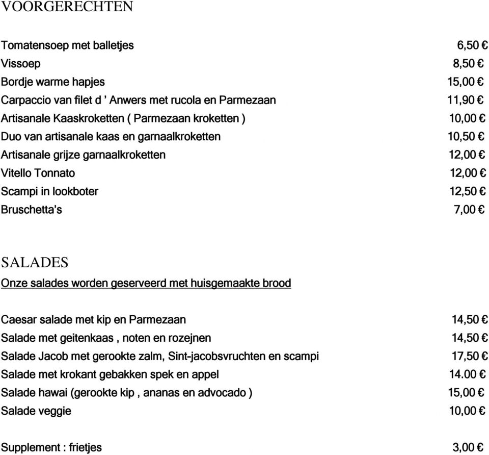 SALADES Onze salades worden geserveerd met huisgemaakte brood Caesar salade met kip en Parmezaan 14,50 Salade met geitenkaas, noten en rozejnen 14,50 Salade Jacob met gerookte