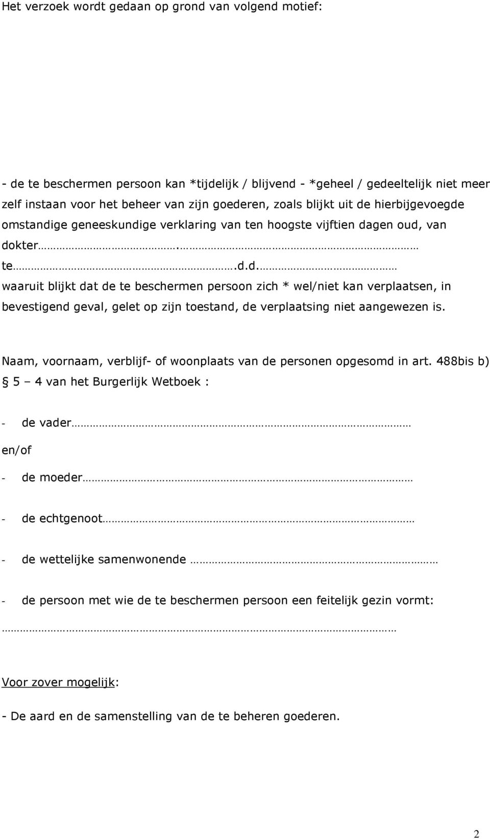 Naam, voornaam, verblijf- of woonplaats van de personen opgesomd in art.