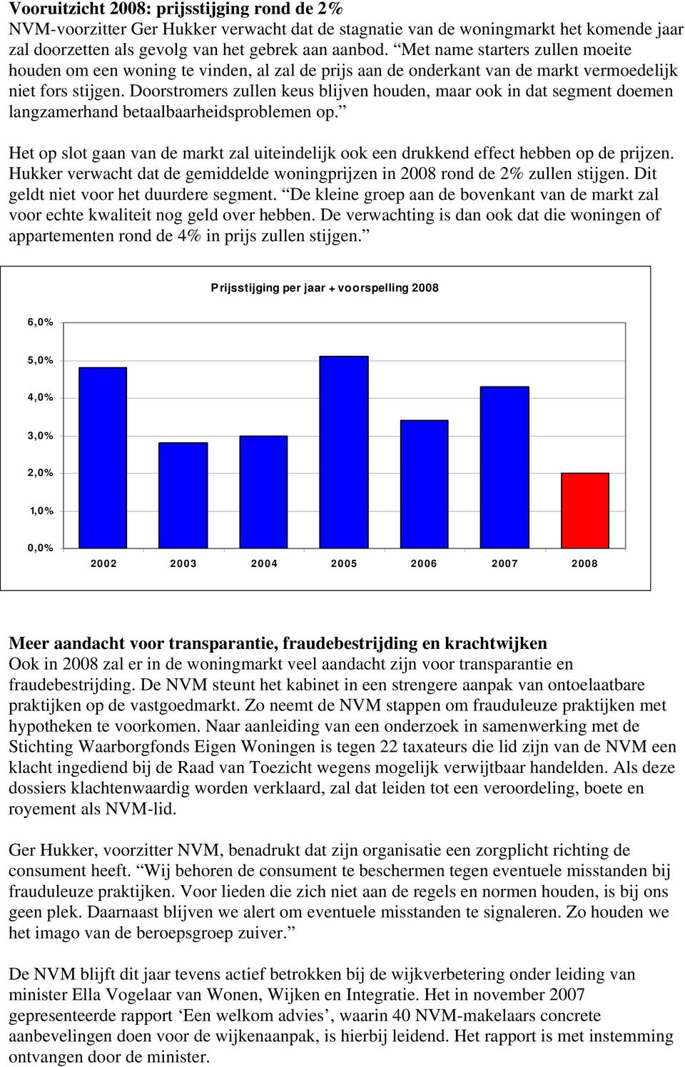 Doorstromers zullen keus blijven houden, maar ook in dat segment doemen langzamerhand betaalbaarheidsproblemen op.