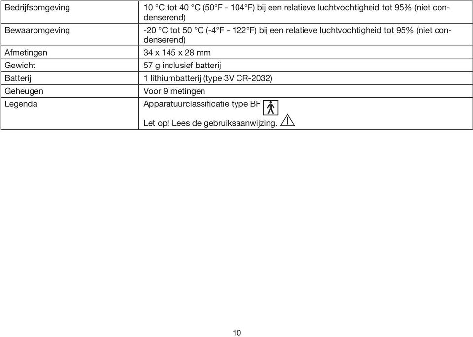 relatieve luchtvochtigheid tot 95% (niet condenserend) 34 x 145 x 28 mm 57 g inclusief batterij 1