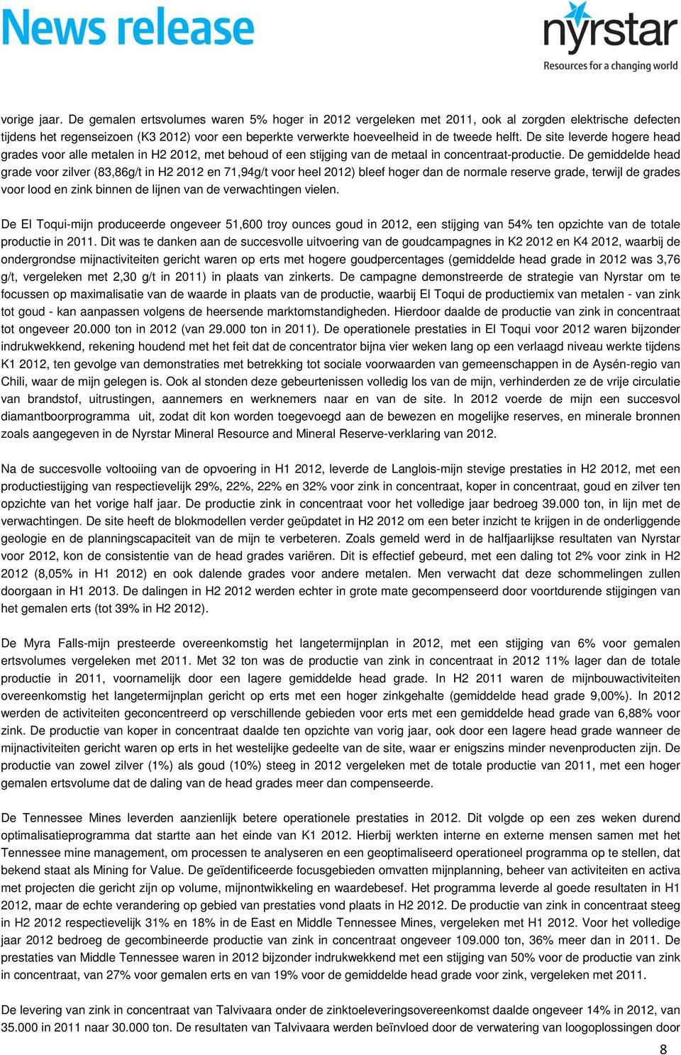 De site leverde hogere head grades voor alle metalen in H2 2012, met behoud of een stijging van de metaal in concentraat-productie.