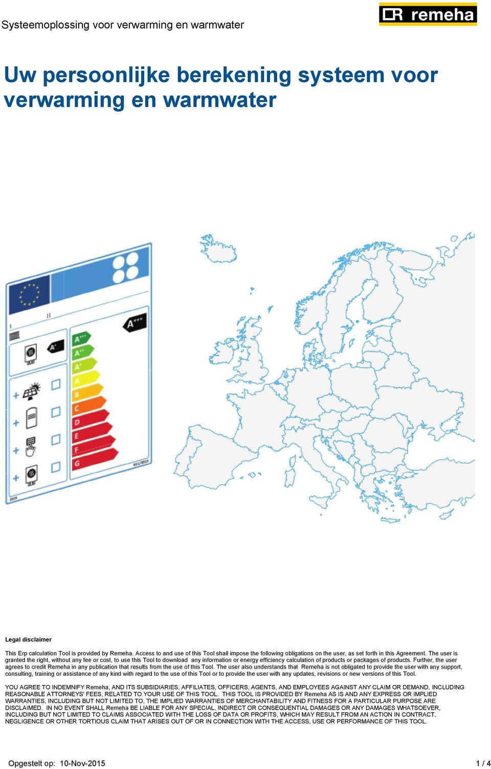 The user is granted the right, without any fee or cost, to use this Tool to download any information or energy efficiency calculation of products or packages of products.