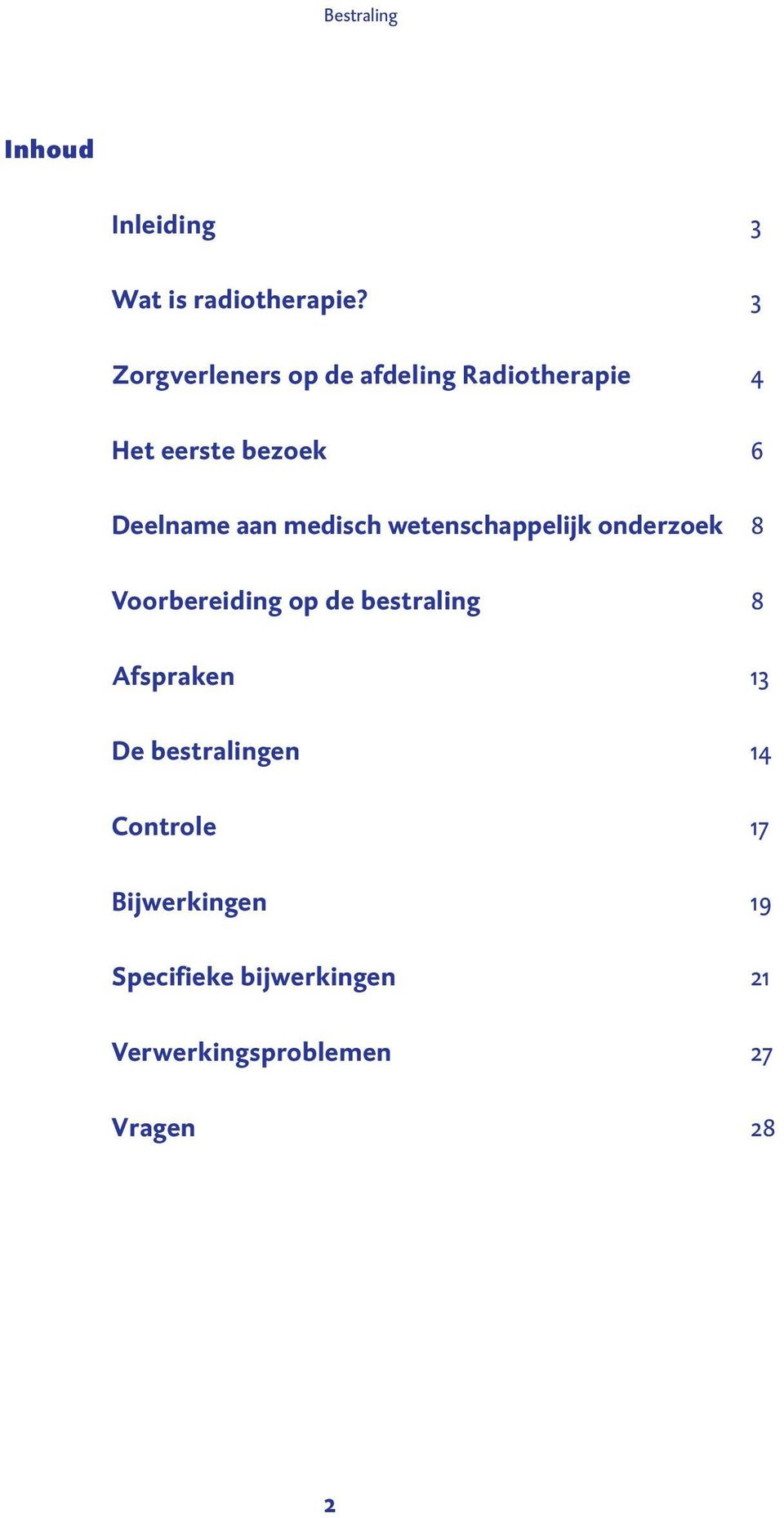 medisch wetenschappelijk onderzoek 8 Voorbereiding op de bestraling 8 Afspraken