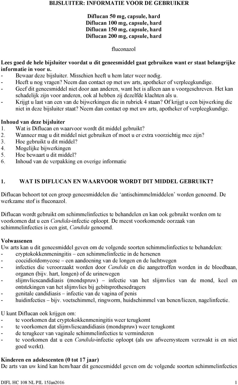 Neem dan contact op met uw arts, apotheker of verpleegkundige. - Geef dit geneesmiddel niet door aan anderen, want het is alleen aan u voorgeschreven.