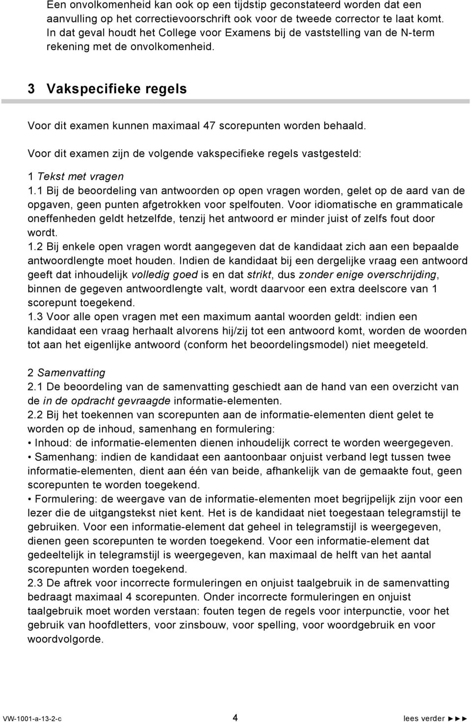 Voor dit examen zijn de volgende vakspecifieke regels vastgesteld: 1 Tekst met vragen 1.