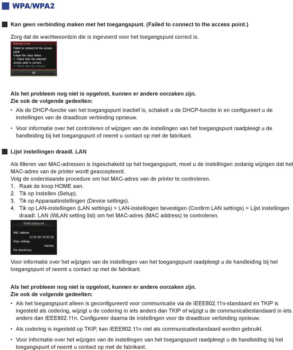 Zie ook de volgende gedeelten: Als de DHCP-functie van het toegangspunt inactief is, schakelt u de DHCP-functie in en confi gureert u de instellingen van de draadloze verbinding opnieuw.