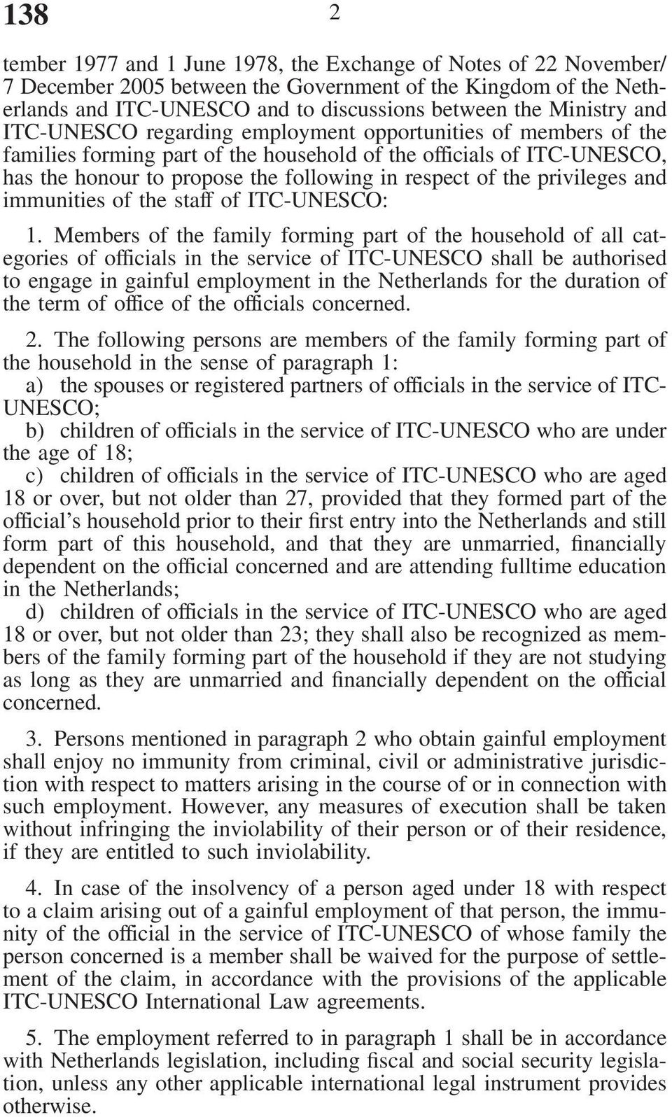 of the privileges and immunities of the staff of ITC-UNESCO: 1.