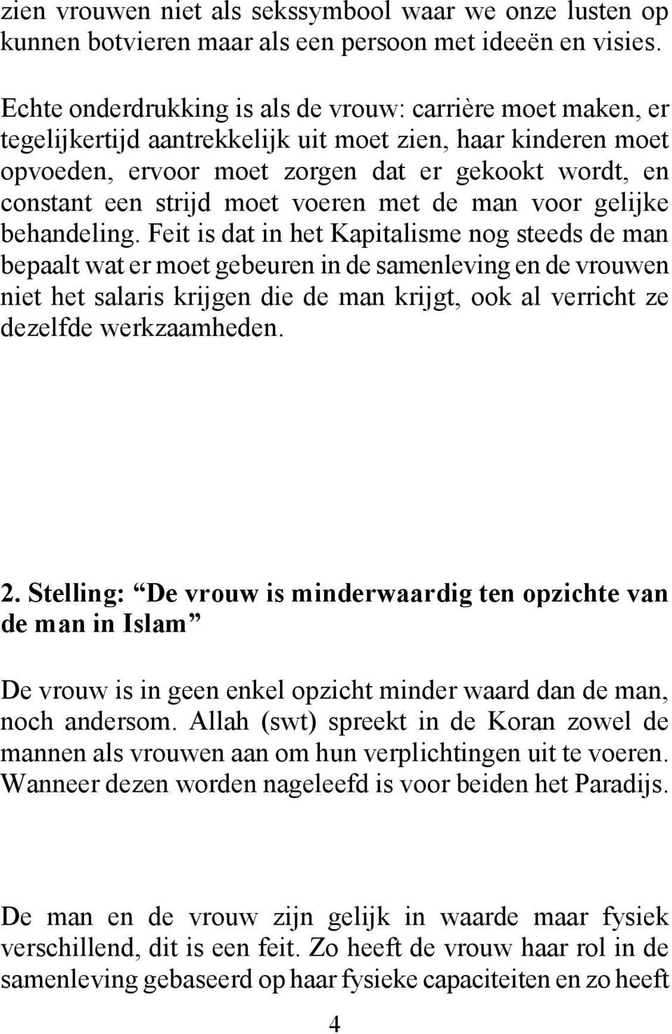 moet voeren met de man voor gelijke behandeling.