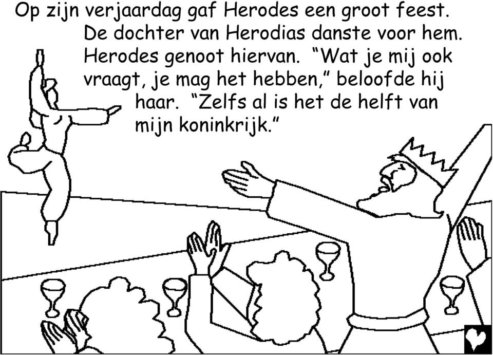 Herodes genoot hiervan.