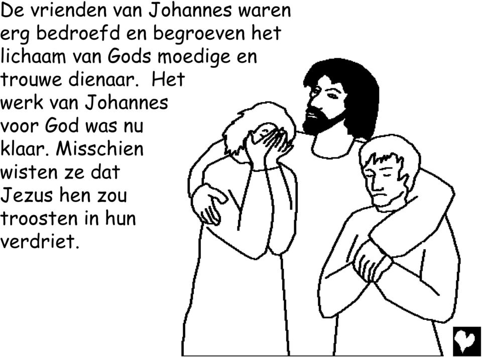 dienaar. Het werk van Johannes voor God was nu klaar.