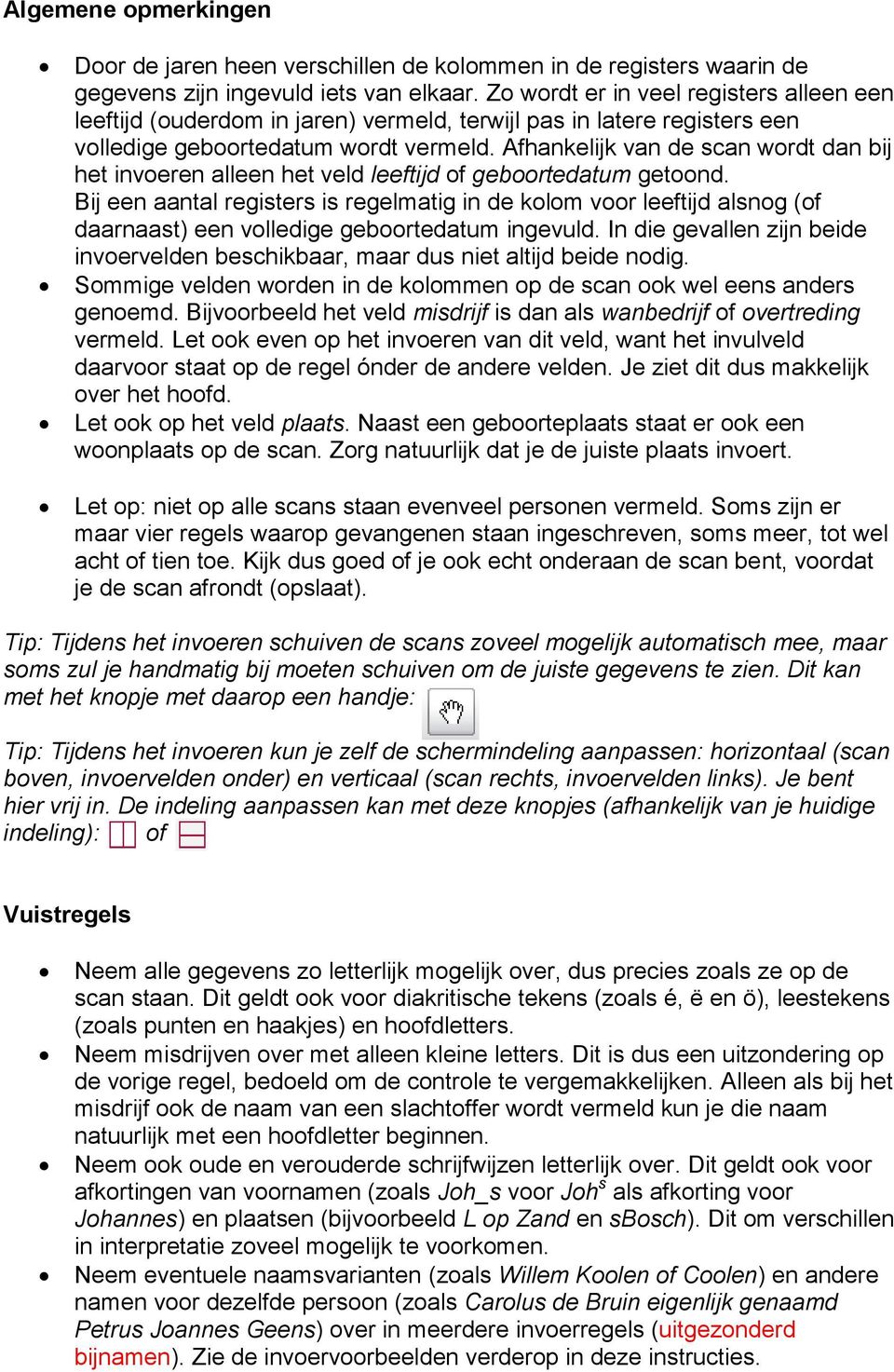 Afhankelijk van de scan wordt dan bij het invoeren alleen het veld leeftijd of geboortedatum getoond.