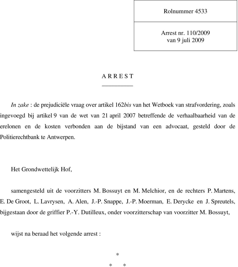 april 2007 betreffende de verhaalbaarheid van de erelonen en de kosten verbonden aan de bijstand van een advocaat, gesteld door de Politierechtbank te Antwerpen.