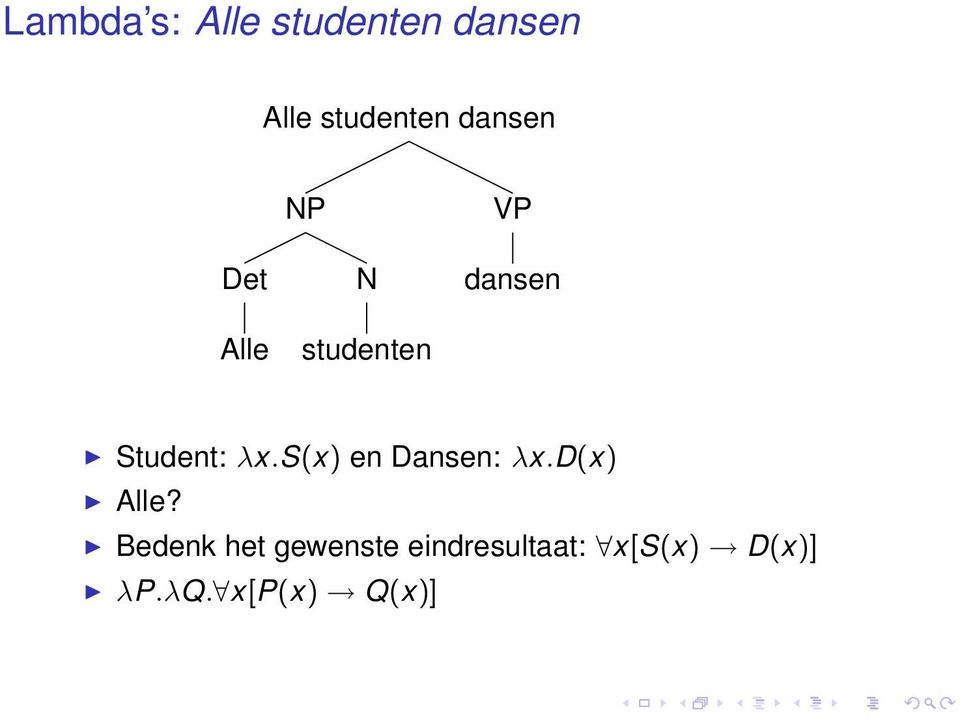 λx.s(x) en Dansen: λx.d(x) Alle?